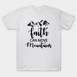 Faith Can Move Mountains T-Shirt